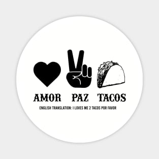 Love Peace Tacos Amor Paz Tacos funny college humor spanish Magnet